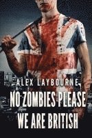Alex Laybourne - No Zombies Please We Are British, Häftad