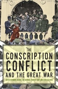 bokomslag The Conscription Conflict and the Great War