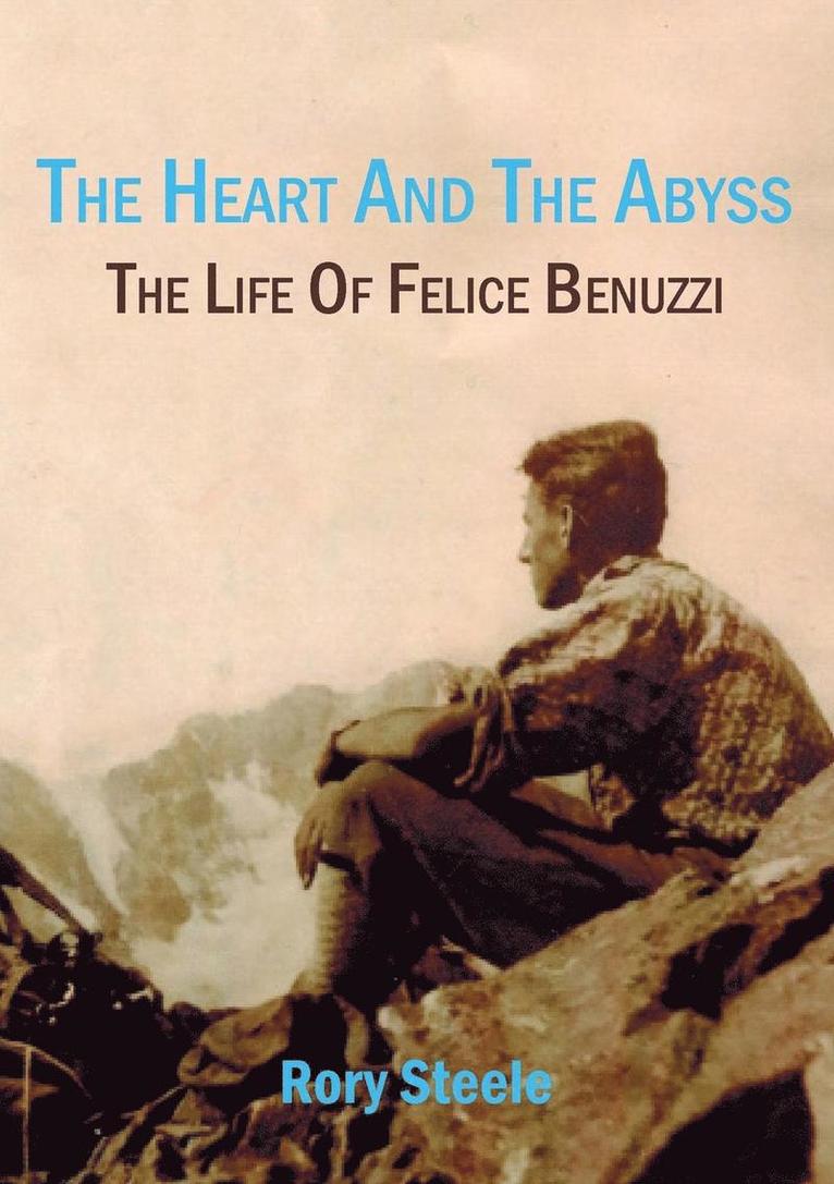 Rory Steele - The heart and the abyss: The life of Felice Benuzzi, Häftad