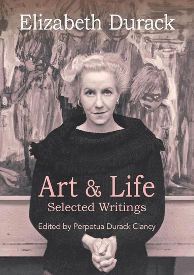 bokomslag Elizabeth Durack: Art & Life - Selected Writings