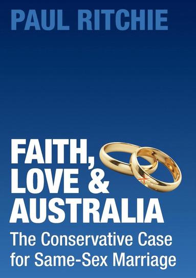 bokomslag Faith, Love and Australia: The Conservative Case for Same-Sex Marriage
