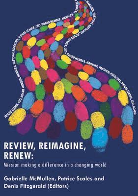 bokomslag Review, Reimagine, Renew: Mission making a difference in a changing world