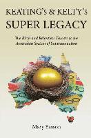 Mary Easson - Keating's and Kelty's Super Legacy: The Birth and Relentless Threats to the Australian System of Superannuation, Inbunden