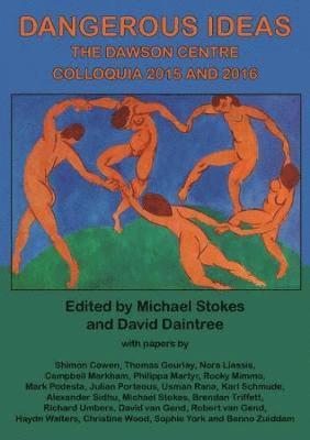 Michael Stokes, Daintree David - Dangerous Ideas: The Dawson Centre Colloquia 2015 and 2016, Häftad