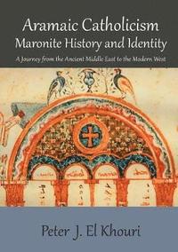 bokomslag Aramaic Catholicism, Maronite History and Identity