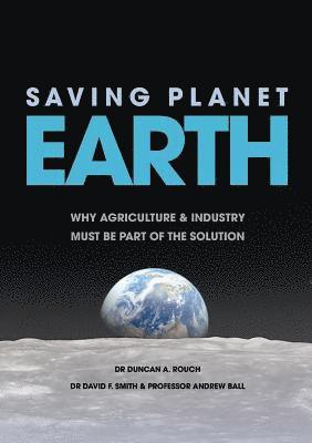 Saving Planet Earth: Why agriculture and industry must be part of the solution