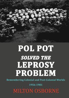 bokomslag Pol Pot Solved the Leprosy Problem