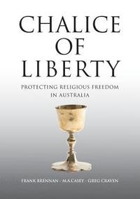 bokomslag Chalice of Liberty: Protecting Religious Freedom in Australia
