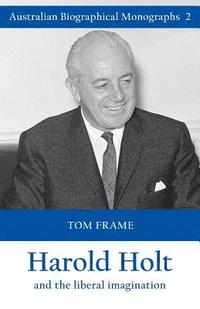 bokomslag Harold Holt and the liberal imagination