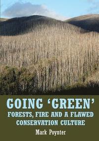 bokomslag Going 'Green': Forests, fire and a flawed conservation culture