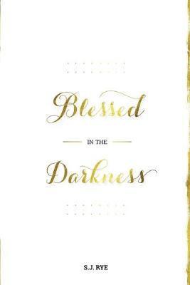 Blessed in the Darkness 1