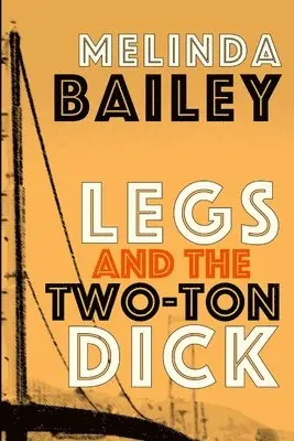Melinda Bailey - Legs and the Two-Ton Dick, Häftad. Tillgänglighet: Lägg i varukorg