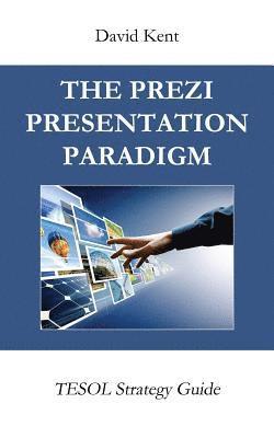David Kent - The Prezi Presentation Paradigm: Tesol Strategy Guide, Häftad