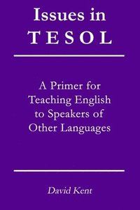 bokomslag Issues in TESOL: A primer for teaching English to speakers of other languages