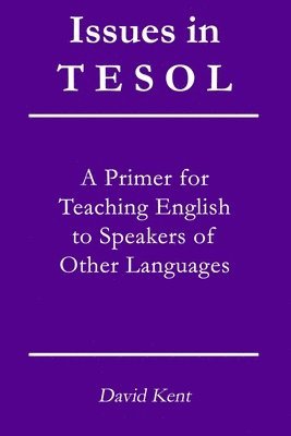 Issues in TESOL: A primer for teaching English to speakers of other languages 1