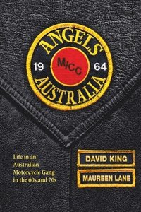 bokomslag Angels: Life in an Australian Motorcycle Gang in the 60s and 70s
