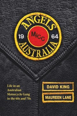David King, Maureen Lane - Angels: Life in an Australian Motorcycle Gang in the 60s and 70s, Häftad