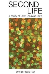 bokomslag Second Life: A Story of Love, Loss and Hope