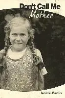 Isolde Martin - Don't Call Me 'mother', Häftad. Tillgänglighet: Lägg i varukorg