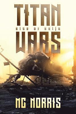 M. C. Norris - Titan Wars: Rise Of The Kaiju, Häftad