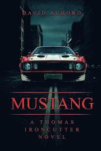 bokomslag Mustang: A Thomas Ironcutter Novel