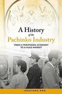 bokomslag A History of Pachinko Industry