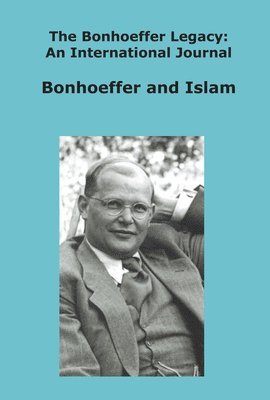 The Bonhoeffer Legacy: An International Journal - Volume 6, Issue 1 2018 1