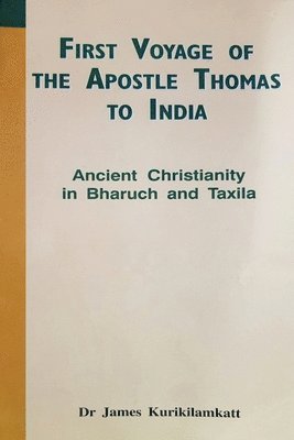 First Voyage of the Apostle Thomas to India Ancient Christianity in Bharuch and Taxila 1