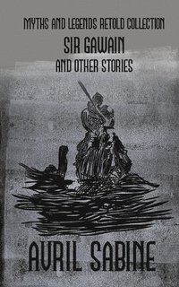 bokomslag Sir Gawain And Other Stories