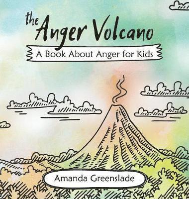 bokomslag The Anger Volcano - A Book about Anger for Kids