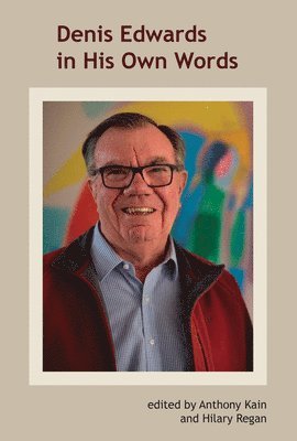 Anthony Kain, Hilary Regan - Denis Edwards In His Own Words, Häftad