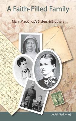 bokomslag A Faith-Filled Family: Mary MacKillop's Sisters & Brothers