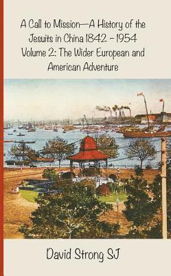 bokomslag Call to Mission - A History of the Jesuits in China 1842--1954