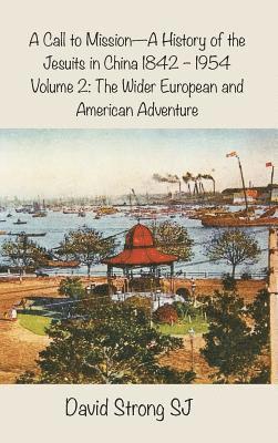 David Strong SJ SJ - Call to Mission - A History of the Jesuits in China 1842 - 1954, Inbunden