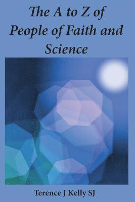 The A to Z of People of Faith and Science 1