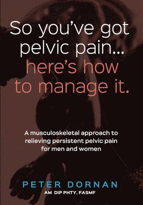 bokomslag So you've got pelvic pain... here's how to manage it.