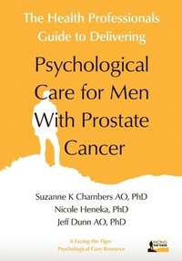 bokomslag The Health Professionals Guide to Delivering Psychological Care for Men With Prostate Cancer