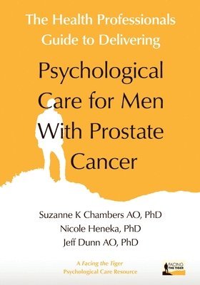 The Health Professionals Guide to Delivering Psychological Care for Men With Prostate Cancer 1