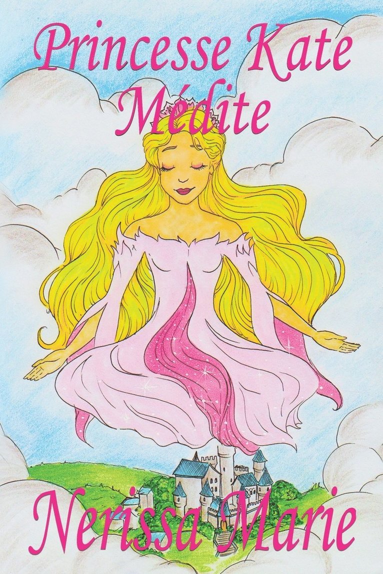 Princesse Kate Mdite (Livre pour Enfants sur la Mditation Consciente, livre enfant, livre jeunesse, conte enfant, livre pour enfant, histoire pour enfant, livre bb, enfant, bb, livre 1