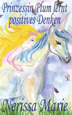 Prinzessin Plum lernt positives Denken (kurze moralische Geschichten für Kinder, kinderbücher, kindergeschichten, jugendbücher, deutsch kinder buch, bilderbuch, grundschüler, babybuch, kinderbücher) 1