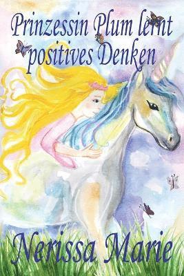 bokomslag Prinzessin Plum lernt positives Denken (kurze moralische Geschichten für Kinder, kinderbücher, kindergeschichten, jugendbücher, deutsch kinder buch, bilderbuch, grundschüler, babybuch, kinderbücher)