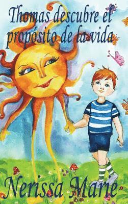 bokomslag Thomas descubre el propsito de la vida (libro de nios sobre el propsito de la vida, cuentos infantiles, libros infantiles, libros para los nios, libros para nios, bebes, libros infantiles,