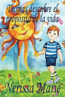 bokomslag Thomas descubre el propsito de la vida (libro de nios sobre el propsito de la vida, cuentos infantiles, libros infantiles, libros para los nios, libros para nios, bebes, libros infantiles,