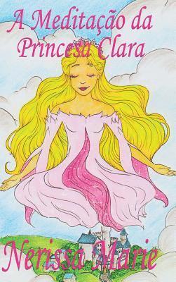 bokomslag A Meditação da Princesa Clara (historia infantil, livros infantis, livros de crianças, livros para bebês, livros paradidáticos, livro infantil ilustrado, literatura infantil, livros infantis, juvenil)