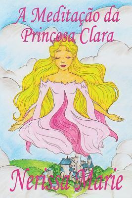 bokomslag A Meditao da Princesa Clara (historia infantil, livros infantis, livros de crianas, livros para bebs, livros paradidticos, livro infantil ilustrado, literatura infantil, livros infantis,