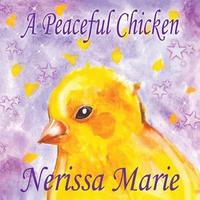 bokomslag A Peaceful Chicken (An Inspirational Story Of Finding Bliss Within, Preschool Books, Kids Books, Kindergarten Books, Baby Books, Kids Book, Ages 2-8, Toddler Books, Kids Books, Baby Books, Kids Books)