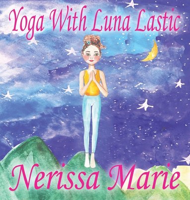 bokomslag Yoga With Luna Lastic (Inspirational Yoga For Kids, Toddler Books, Kids Books, Kindergarten Books, Baby Books, Kids Book, Yoga Books For Kids, Ages 2-8, Kids Books, Yoga Books For Kids, Kids Books)