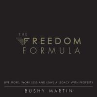 bokomslag The Freedom Formula: Live More, Work Less and Leave a Legacy With Property