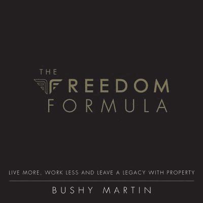 Bushy Martin - The Freedom Formula: Live More, Work Less and Leave a Legacy With Property, Häftad