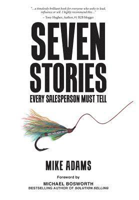 Mike Adams - Seven Stories Every Salesperson Must Tell, Inbunden